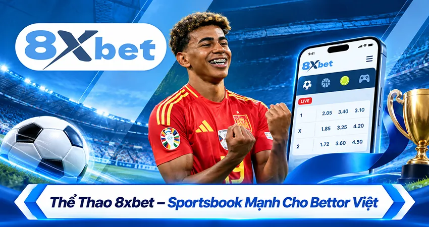 Thể Thao 8xbet – Sportsbook Mạnh Cho Bettor Việt